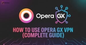 How to Use Opera GX VPN